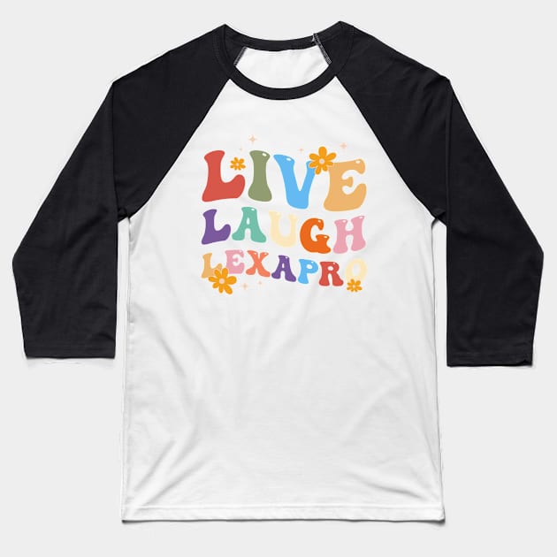 Live Laugh Lexapro Groovy Mental Health Awareness Baseball T-Shirt by ttao4164